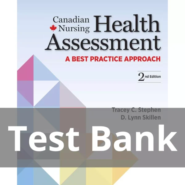 Canadian Nursing Health Assessment A Best Practice Approach, Second Edition Tracey C. Stephen Test Bank
