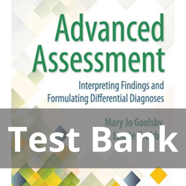 Advanced Assessment Interpreting Findings And Formulating Differential Diagnoses 4th Edition Goolsby Test Bank