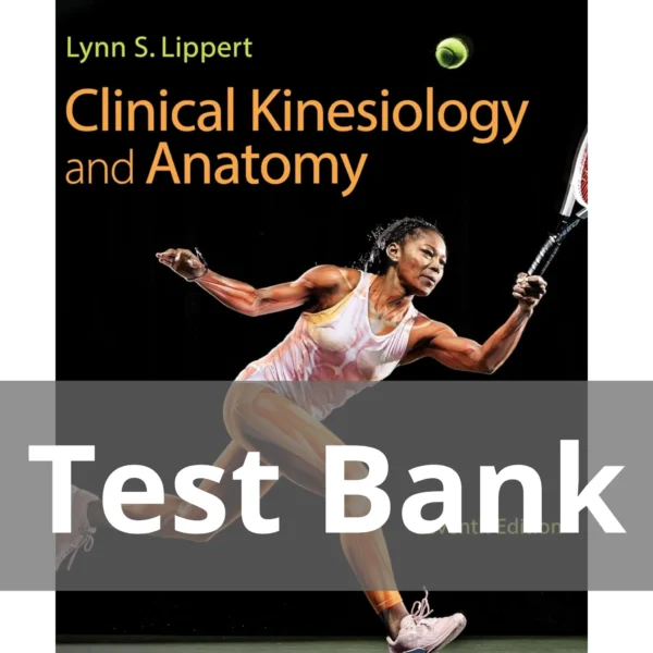 Clinical Kinesiology and Anatomy 7th Edition Lynn S. Lippert Test Bank