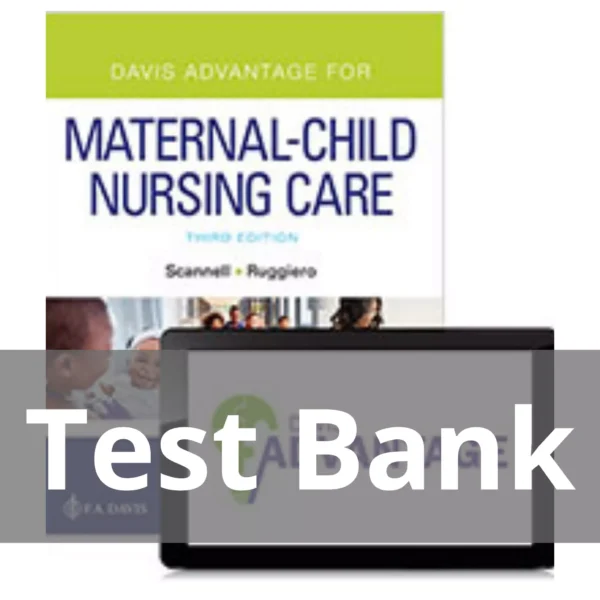 Davis Advantage For Maternal-child Nursing Care 3rd Edition Meredith J Scannell Test Bank Davis Advantage for Maternal-Child Nursing Care 3rd Edition Meredith J Scannell Test Bank