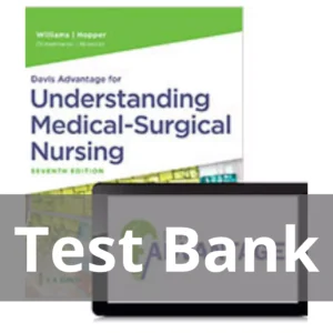 Davis Advantage For Understanding Medical-surgical Nursing 7th Edition Linda S. Williams Test Bank