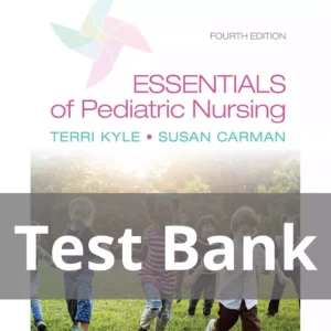 Essentials of Pediatric Nursing 4th Edition Theresa Kyle Susan Carman Test Bank