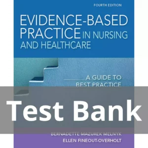 Evidence-Based Practice in Nursing and Healthcare A Guide to Best Practice 4th Edition Test Bank