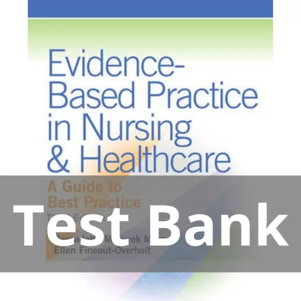 Evidence-Based Practice in Nursing and Healthcare A Guide to Best Practice 3rd Edition Bernadette Mazurek Melnyk Test Bank
