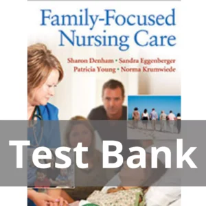 Family-focused Nursing Care Sharon A. Denham Test Bank