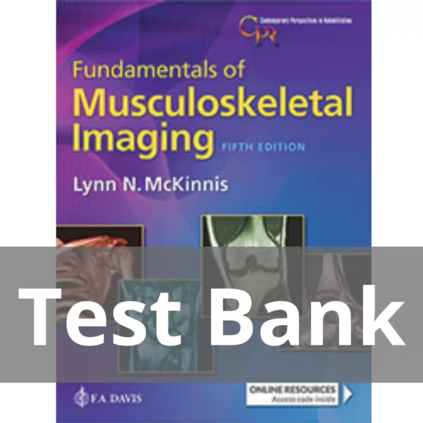 Fundamentals Of Musculoskeletal Imaging 5th Edition Lynn N. Mckinnis Test Bank Fundamentals Of Musculoskeletal Imaging 5th Edition Lynn N. Mckinnis Test Bank