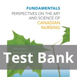 Fundamentals Perspectives on the Art and Science of Canadian Nursing David Gregory Test Bank