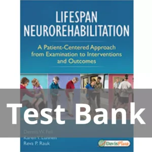 Lifespan Neurorehabilitation by Dennis Fell Test Bank Lifespan Neurorehabilitation by Dennis Fell Test Bank