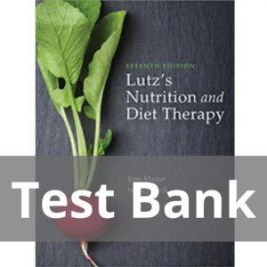 Lutz's Nutrition And Diet Therapy 7th Edition Erin E. Mazur Test Bank