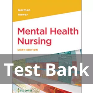 Mental Health Nursing 6th Edition Linda M. Gorman And Robynn Anwar Test Bank Mental Health Nursing 6th Edition Linda M. Gorman And Robynn Anwar Test Bank