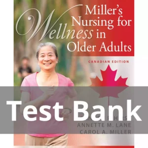 Miller's Nursing for Wellness in Older Adults, Canadian Edition Sandra P. Hirst Test Bank Miller's Nursing for Wellness in Older Adults Canadian Edition Test Bank