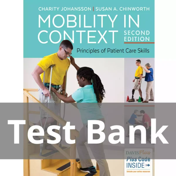 Mobility In Context Principles Of Patient Care Skills 2nd Edition Test Bank Mobility In Context Principles Of Patient Care Skills 2nd Edition Test Bank