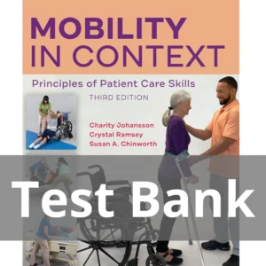 Mobility in Context Principles of Patient Care Skills 3rd Edition Charity Johansson Test Bank