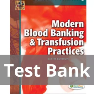 Modern Blood Banking and Transfusion Practices 6th Edition Test Bank Modern Blood Banking & Transfusion Practices 7th Edition Test Bank