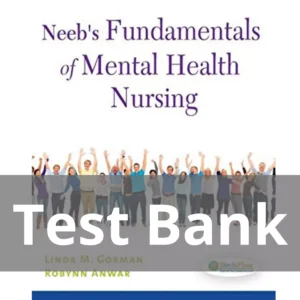 Neeb's Fundamentals Of Mental Health Nursing 4th Edition Linda M. Gorman Test Bank Neeb's Fundamentals Of Mental Health Nursing 4th Edition Linda M. Gorman Test Bank
