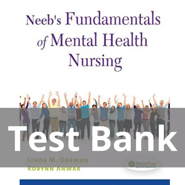 Neeb's Fundamentals Of Mental Health Nursing 4th Edition Linda M. Gorman Test Bank