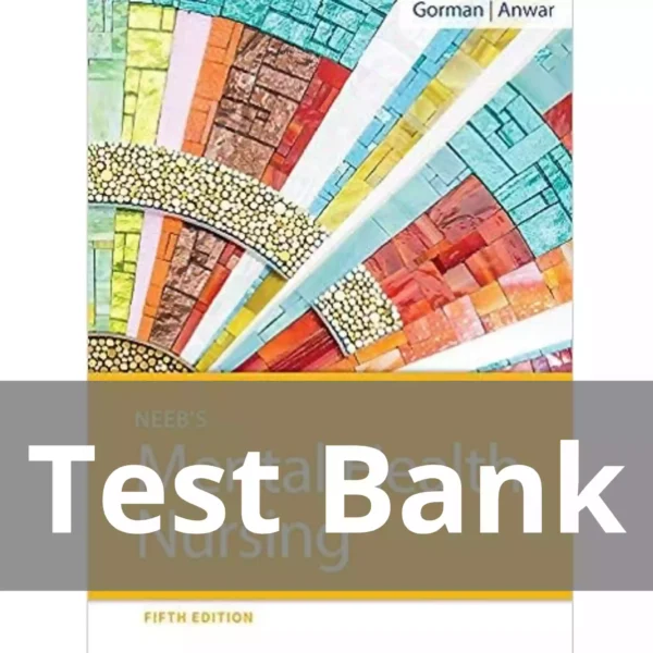 Neeb's Mental Health Nursing 5th Edition Linda M. Gorman Test Bank