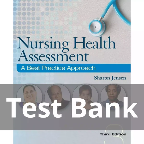 Nursing Health Assessment A Best Practice Approach, Third Edition Sharon Jensen Test Bank Nursing Health Assessment A Best Practice Approach Third Edition Test Bank