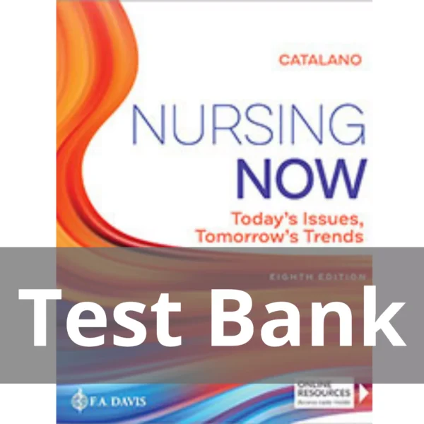 Nursing Now Today's Issues Tomorrows Trends 8th Edition Test Bank Nursing Now Today's Issues Tomorrows Trends 8th Edition Test Bank