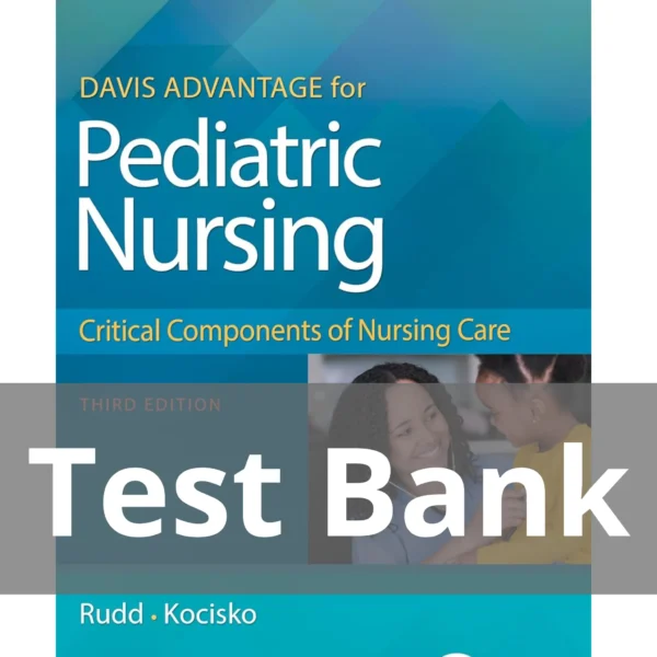 Davis Advantage for Pediatric Nursing Critical Components of Nursing Care 3rd Edition Kathryn Rudd Test Bank