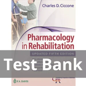 Pharmacology In Rehabilitation 5th Edition Charles D. Ciccone Test Bank
