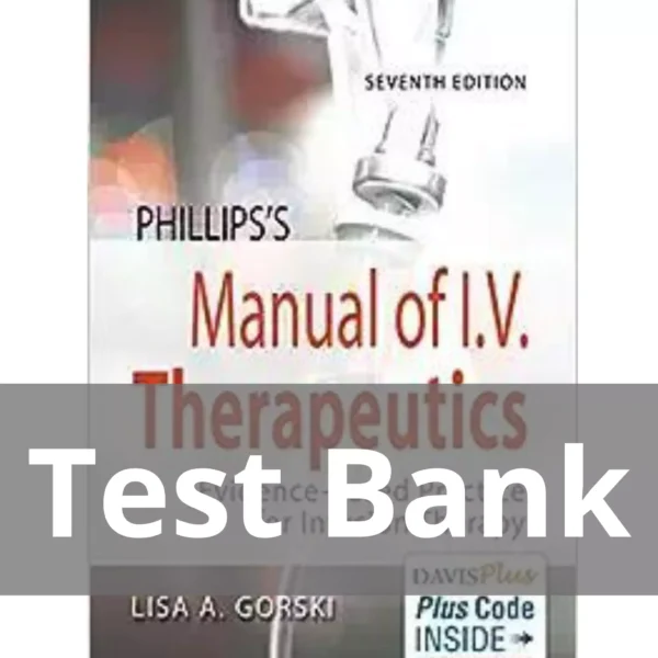 Phillips's Manual Of I.v. Therapeutics Evidence-based Practice For Infusion Therapy 7th Edition Test Bank