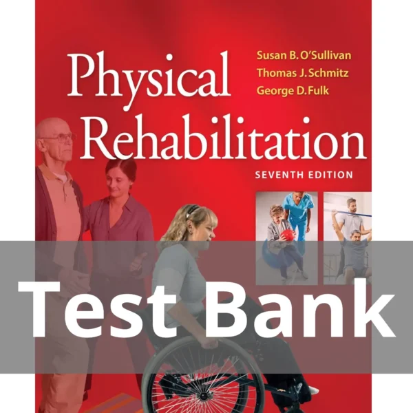 Physical Rehabilitation 7th Edition Susan B. O'Sullivan Test Bank Physical Rehabilitation 7th Edition Susan B. O'Sullivan Test Bank
