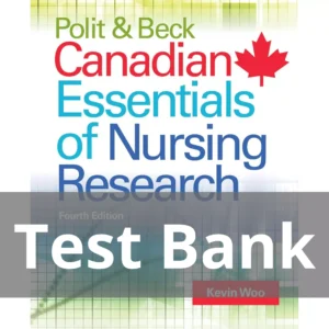 Polit & Beck Canadian Essentials of Nursing Research Fourth Edition Kevin Woo Test Bank