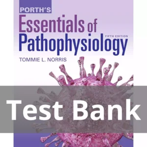 Porth's Essentials of Pathophysiology, Fifth Edition Tommie L. Norris Test Bank Porth's Essentials of Pathophysiology Fifth Edition Tommie L. Norris Test Bank