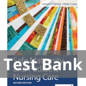 Safe Maternity & Pediatric Nursing Care 2nd Edition Luanne Linnard-Palmer Test Bank
