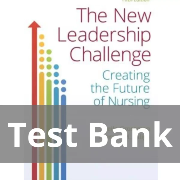 The New Leadership Challenge Creating The Future Of Nursing 5th Edition Test Bank
