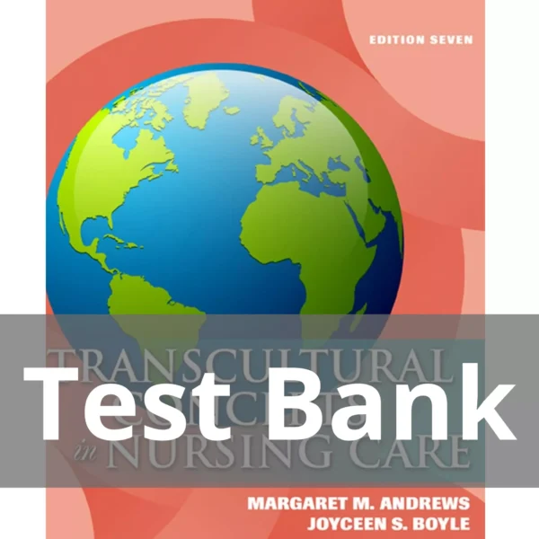 Transcultural Concepts in Nursing Care, Seventh Edition Margaret M. Andrews Test Bank Transcultural Concepts in Nursing Care Seventh Edition Margaret M. Andrews Test Bank