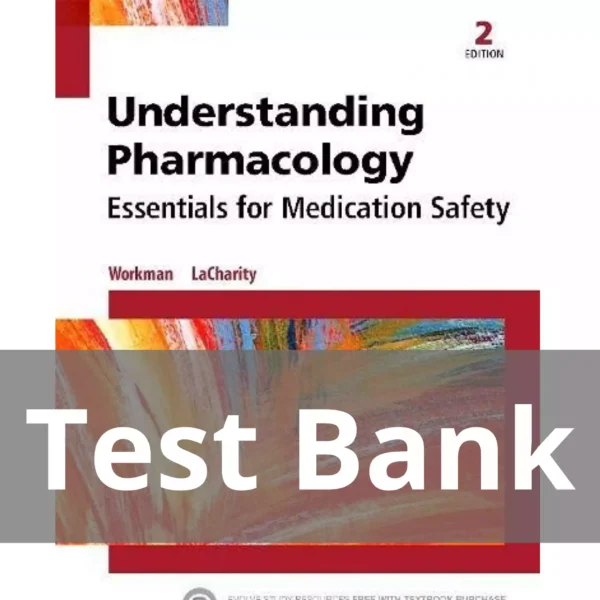 Understanding Pharmacology Essentials for Medication Safety 2nd Edition M. Linda Workman Test Bank