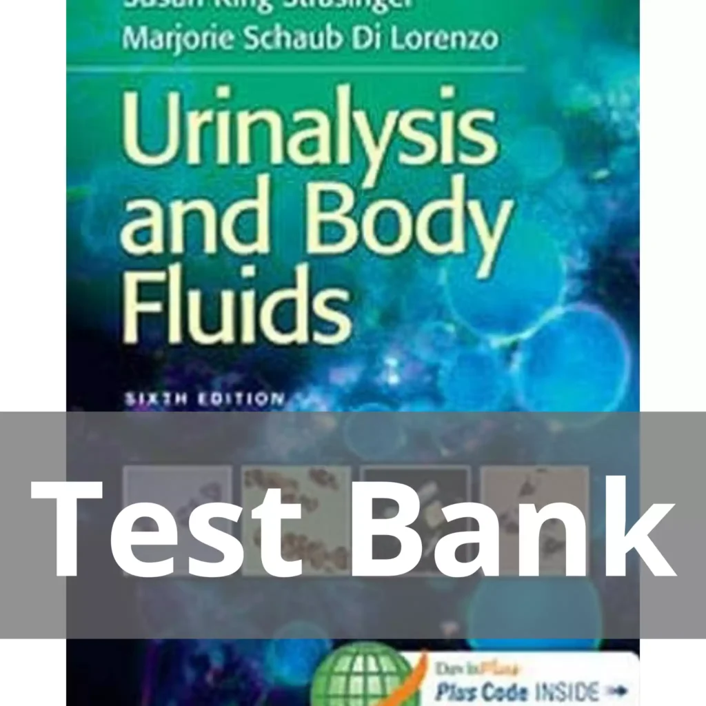 Urinalysis And Body Fluids 6th Edition Susan King Strasinger Test Bank ...