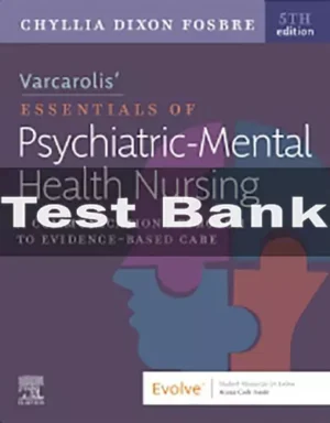 Varcarolis’ Essentials of Psychiatric Mental Health Nursing 5th Editionby Chyllia D Fosbre Test Bank