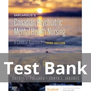 Varcarolis's Canadian Psychiatric Mental Health Nursing, 3rd Edition by Cheryl L. Pollard Test Bank Varcarolis's Canadian Psychiatric Mental Health Nursing 3rd Edition by Cheryl L. Pollard Test Bank