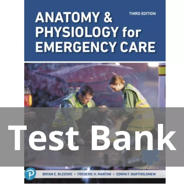 Anatomy & Physiology for Emergency Care 3rd Edition Bryan E. Bledsoe Test Bank