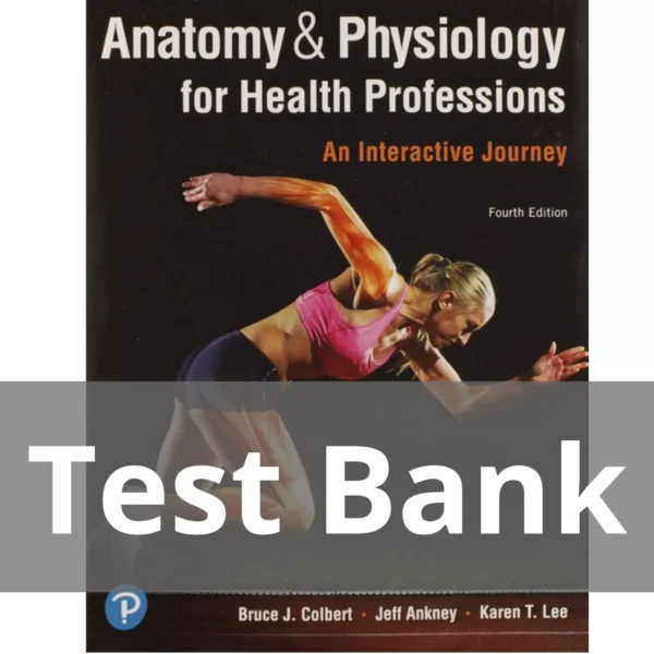 Anatomy & Physiology for Health Professions An Interactive Journey 4th Edition Bruce J. Colbert Test Bank