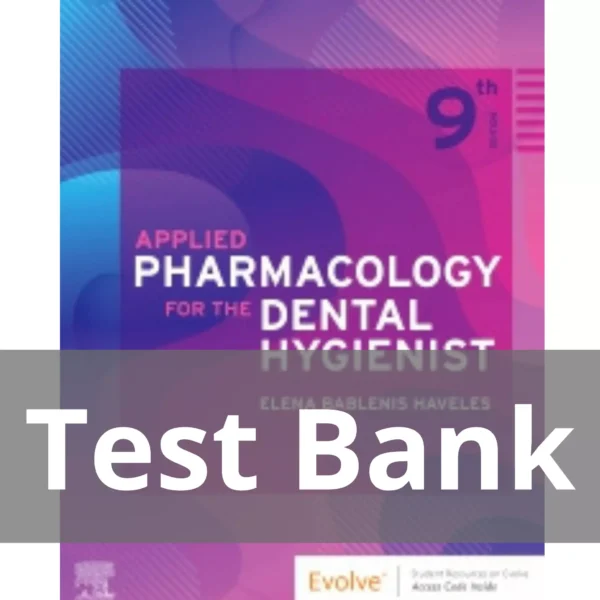 Applied Pharmacology for the Dental Hygienist 9th Edition by Elena Bablenis Haveles Test Bank Applied Pharmacology for the Dental Hygienist 9th Edition by Elena Bablenis Haveles Test Bank