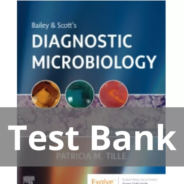 Bailey and Scott's Diagnostic Microbiology, 15th Edition by Patricia Tille Test Bank Bailey and Scott's Diagnostic Microbiology 15th Editionby Patricia Tille Test Bank