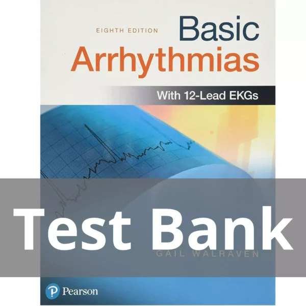 Basic Arrhythmias 8th Edition Gail Walraven Test Bank