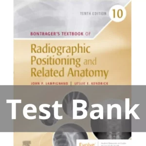 Bontrager's Textbook of Radiographic Positioning and Related Anatomy 10e by John Lampignano Test Bank
