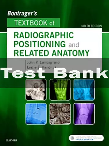 Bontrager's Textbook of Radiographic Positioning and Related Anatomy 9th Edition by John Lampignano Test Bank