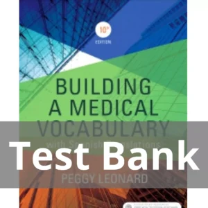 Building a Medical Vocabulary 10th Edition by Peggy C. Leonard Test Bank