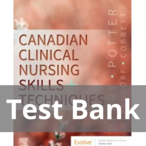 Canadian Clinical Nursing Skills and Techniques by Anne Griffin Perry Test Bank