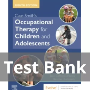 Case-Smith's Occupational Therapy for Children and Adolescents 8th Edition Jane Clifford O'Brien Test Bank