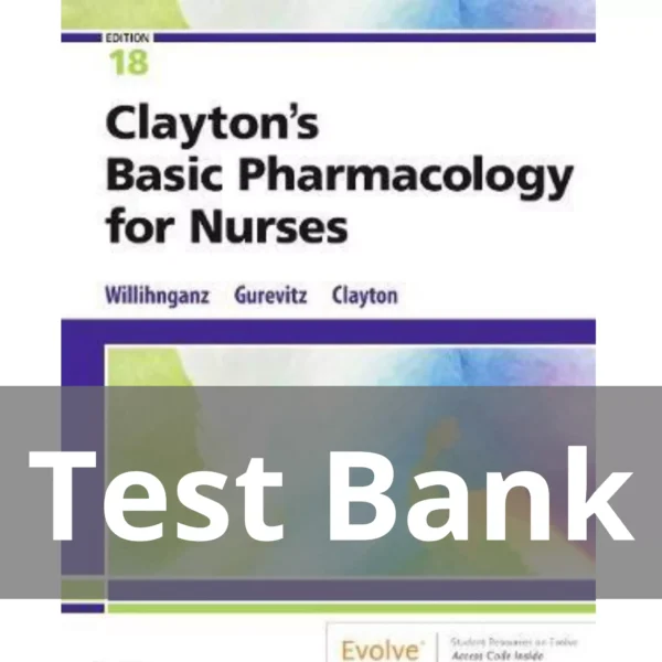 Clayton's Basic Pharmacology for Nurses 18th Edition by Michelle Willihnganz Test Bank
