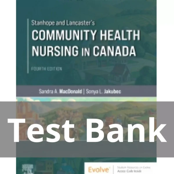 Community Health Nursing in Canada 4th Edition by Sandra A. MacDonald Test Bank