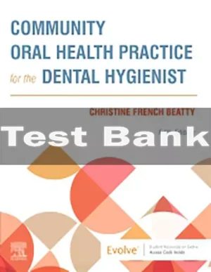 Community Oral Health Practice for the Dental Hygienist 5th Edition Test Bank Community Oral Health Practice for the Dental Hygienist 5th Edition by Christine French Beatty Test Bank