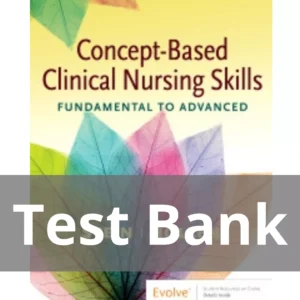 Concept-Based Clinical Nursing Skills by Loren Stein Test Bank Concept-Based Clinical Nursing Skills by Loren Stein Test Bank